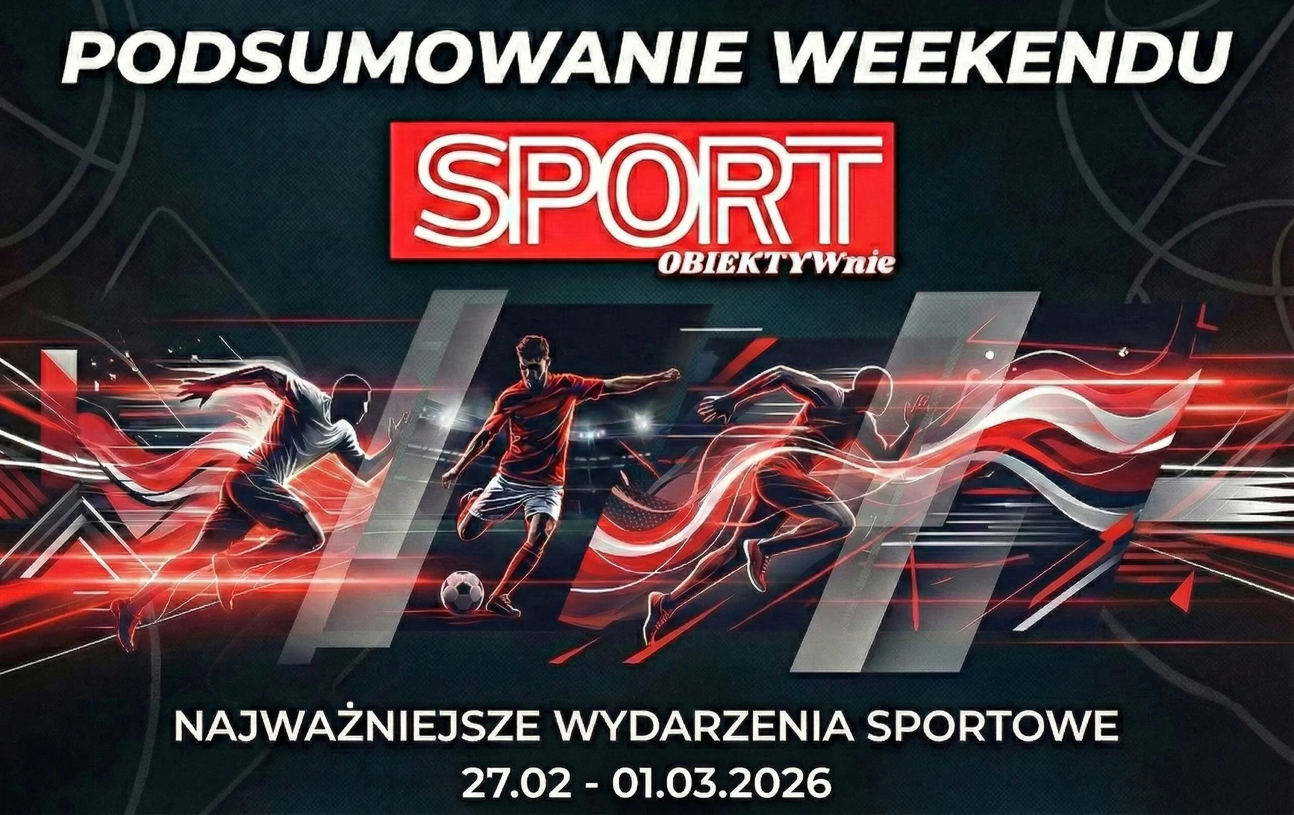 Podsumowanie weekendu sportowego 14-15 marca 2026. Najważniejsze wydarzenia sportowe i wyniki zebrane przez Sport Obiektywnie.